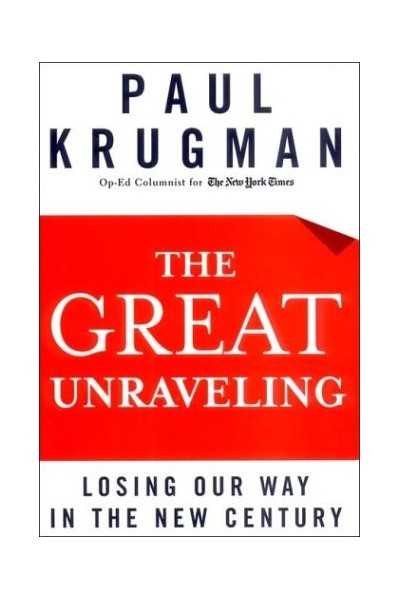 The Great Unraveling: Losing Our Way in the New Century (I